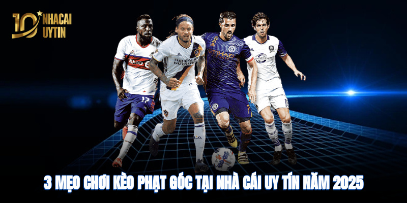 3-meo-choi-keo-phat-goc-tai-nha-cai-uy-tin-nam-2025