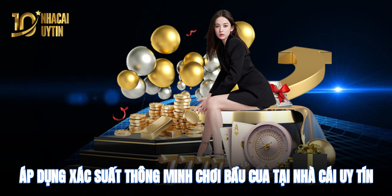 Áp dụng xác suất thông minh, chơi bầu cua tại nhà cái uy tín