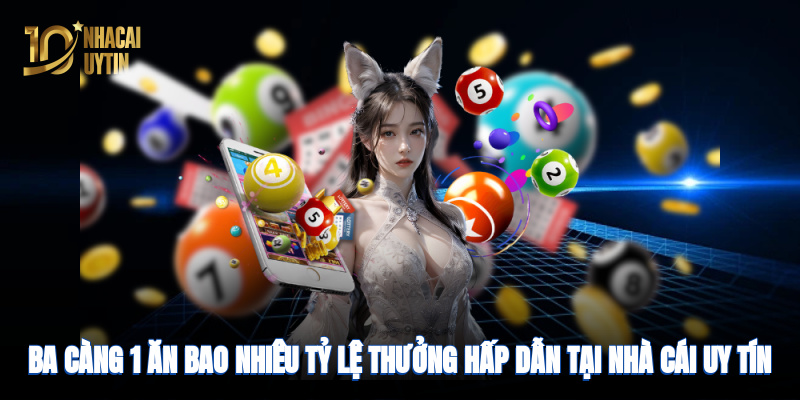 Ba càng 1 ăn bao nhiêu? Tỷ lệ thưởng hấp dẫn tại nhà cái uy tín