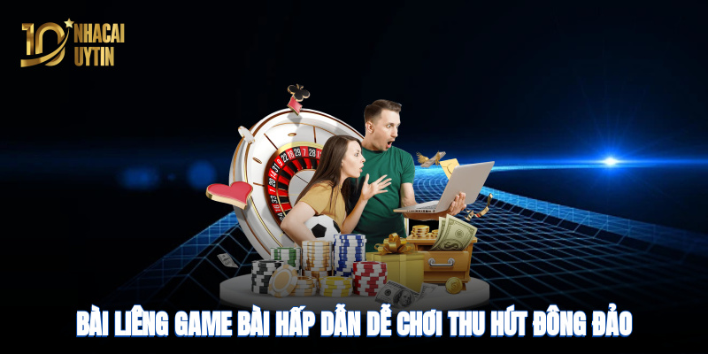 Bài Liêng – game bài hấp dẫn, dễ chơi, thu hút đông đảo người chơi