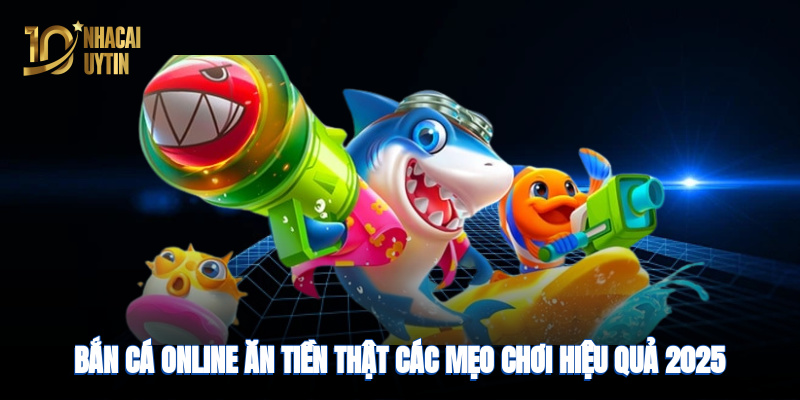 Bắn cá online ăn tiền thật