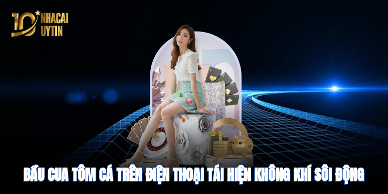 Bầu cua tôm cá trên điện thoại tái hiện không khí Tết sôi động