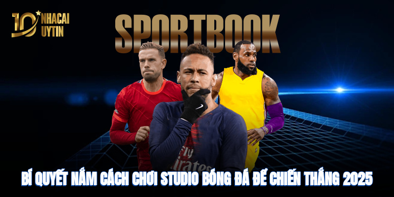 Cách chơi studio bóng đá