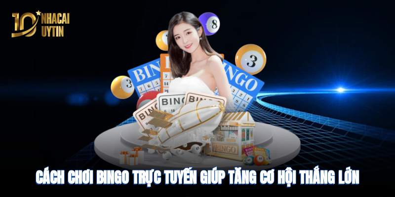 Cách chơi bingo trực tuyến giúp tăng cơ hội thắng lớn