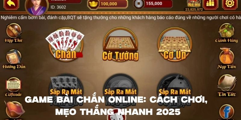 Game bài chắn online - Cách chơi và mẹo thắng nhanh