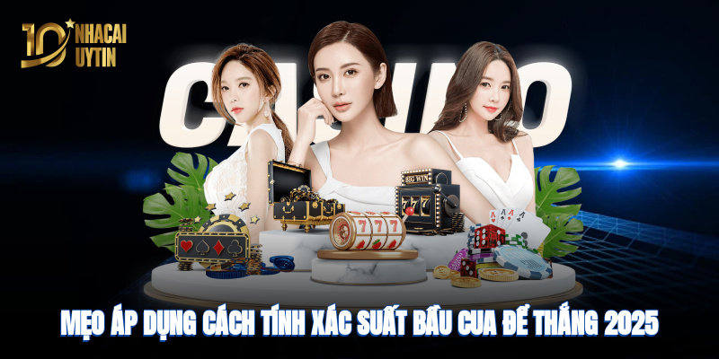 Cách tính xác suất bầu cua
