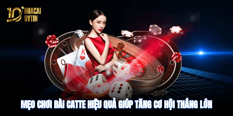Mẹo chơi bài hiệu quả giúp tăng cơ hội thắng lớn
