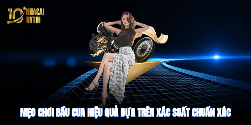 Mẹo chơi bầu cua hiệu quả dựa trên xác suất chuẩn xác