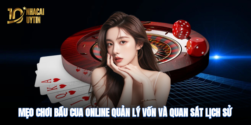 Mẹo chơi bầu cua: quản lý vốn và quan sát lịch sử kết quả