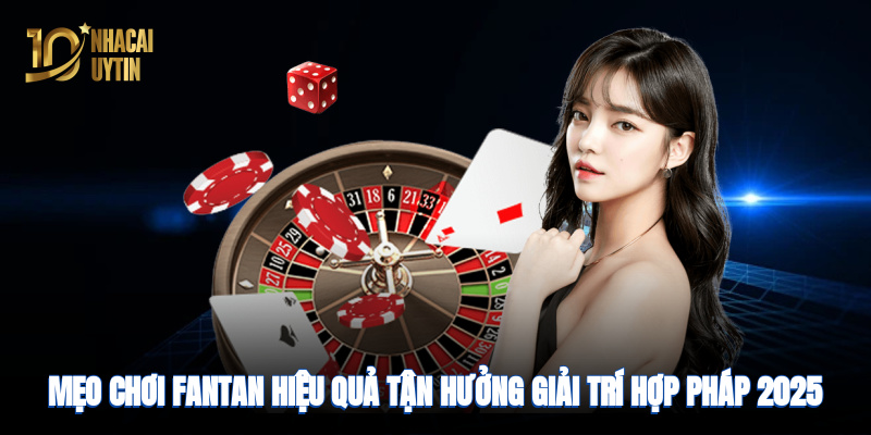 Mẹo chơi hiệu quả, tận hưởng giải trí hợp pháp 2025