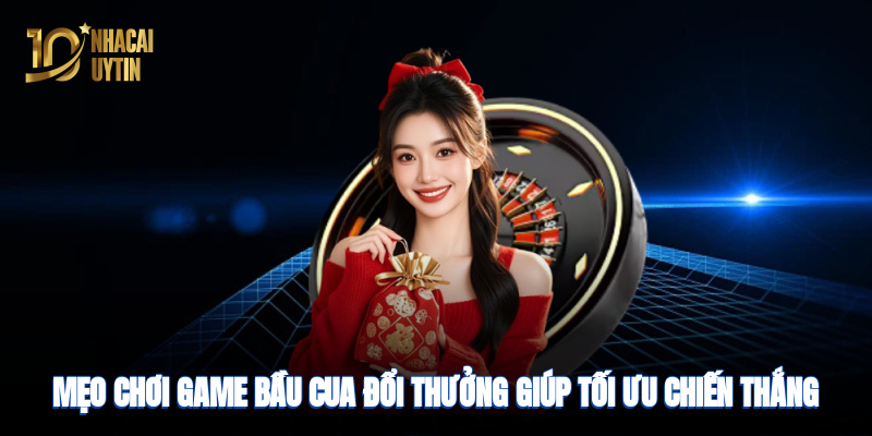 Mẹo chơi game bầu cua giúp tối ưu chiến thắng hiệu quả