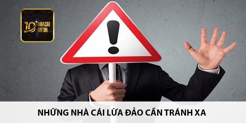 Những nhà cái lừa đảo cần tránh xa
