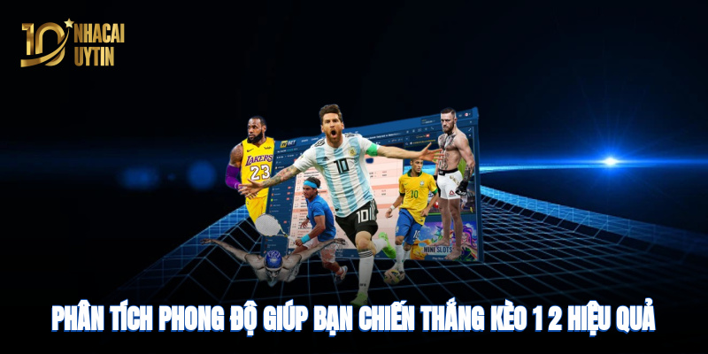 Phân tích phong độ giúp bạn chiến thắng kèo hiệu quả hơn