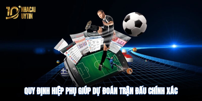 Quy định hiệp phụ giúp dự đoán trận đấu chính xác tại nhà cái uy tín