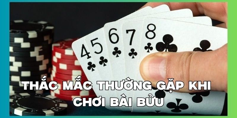 Những thắc mắc thường gặp khi chơi bài bửu