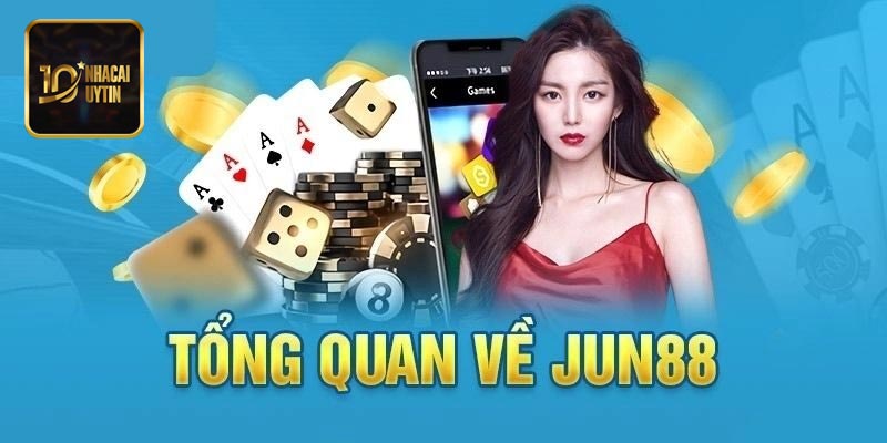Tổng quan về Jun88
