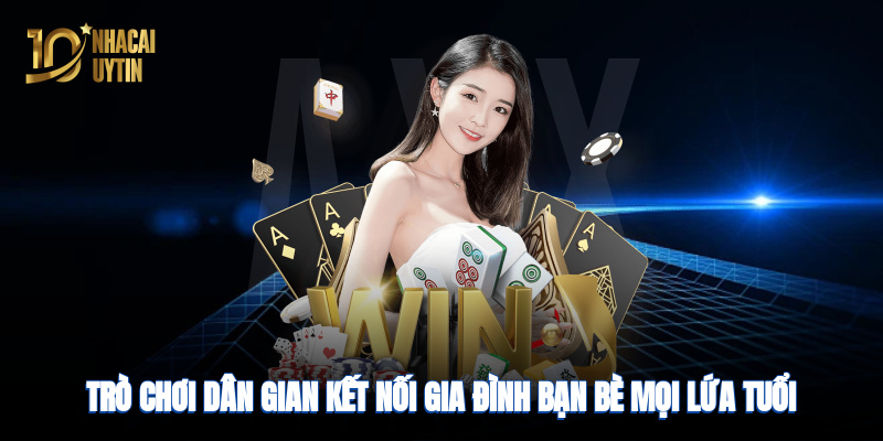 Trò chơi dân gian kết nối gia đình, bạn bè mọi lứa tuổi
