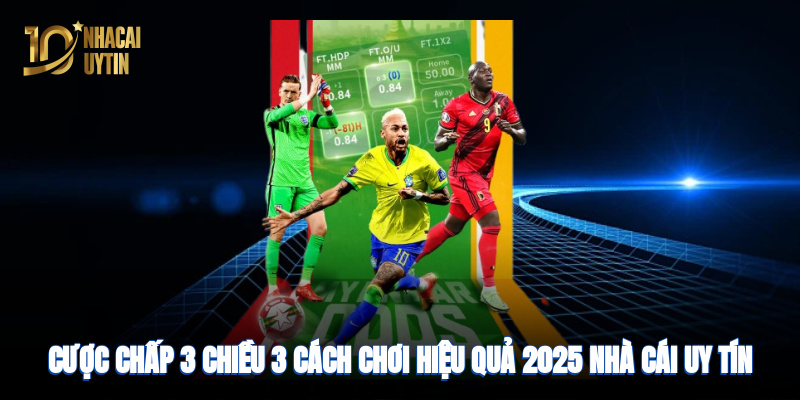 Cược chấp 3 chiều